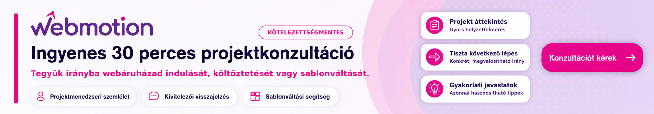 Ingyenes 30 perces projektkonzultáció webáruház indításhoz, költöztetéshez vagy sablonváltáshoz